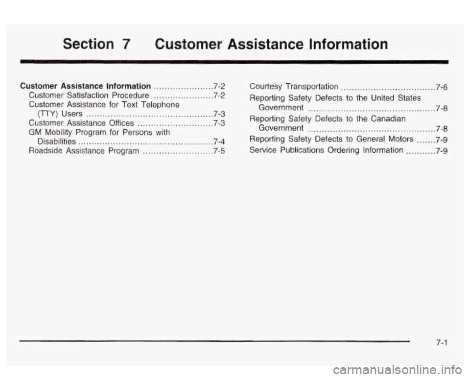 PONTIAC BONNEVILLE 2003  Owners Manual Section 7 Customer  Assistance  Information 
Customer  Assistance Information ...................... 7.2 Courtesy Transportation ................................... 7.6 
Government ...................