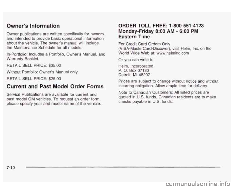 PONTIAC BONNEVILLE 2003  Owners Manual Owner’s Information 
Owner publications are written specifically for  owners 
and intended to  provide basic operational information 
about  the vehicle.  The  owner’s manual will include 
the  Ma