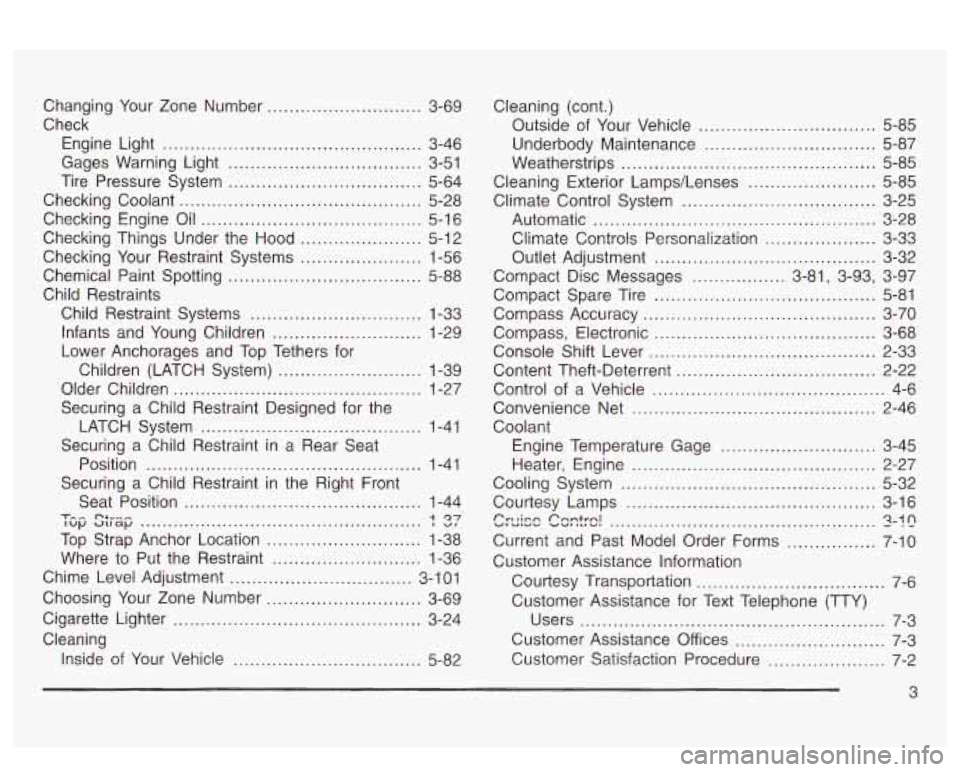 PONTIAC BONNEVILLE 2003 Owners Manual Changing Your Zone Number ............................ 3-69
Check Engine Light
............................................... 3-46
Tire Pressure System
................................... 5- PONTIAC BONNEVILLE 2003 Owners Manual Changing Your Zone Number ............................ 3-69
Check Engine Light
............................................... 3-46
Tire Pressure System
................................... 5-