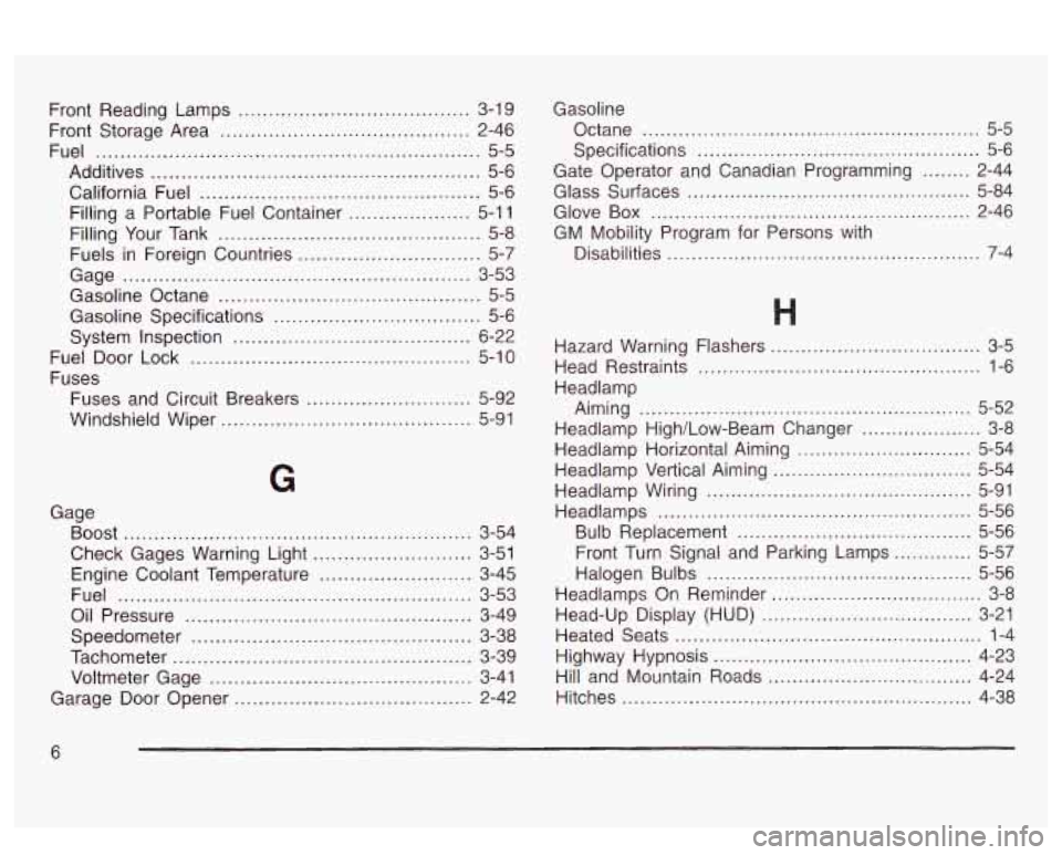 PONTIAC BONNEVILLE 2003 Owners Manual Front Reading Lamps ...................................... 3-19
Front Storage Area
......................................... 2-46
Fuel
............................................................ PONTIAC BONNEVILLE 2003 Owners Manual Front Reading Lamps ...................................... 3-19
Front Storage Area
......................................... 2-46
Fuel
............................................................
