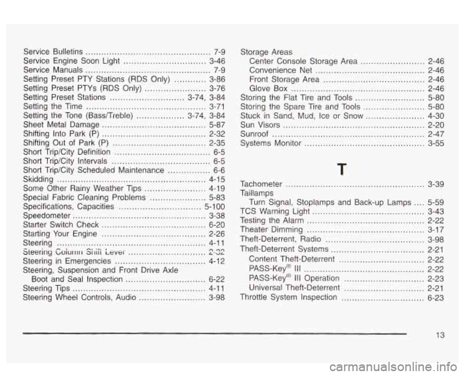 PONTIAC BONNEVILLE 2003  Owners Manual Service Bulletins .............................. ..... 7-9 
Service  Engine  Soon  Light 
............................... 3-46 
Service  Manuals 
............................................... 7-9 
S