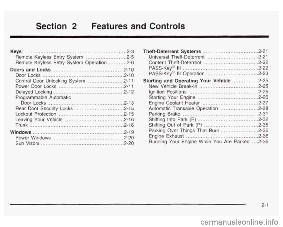 PONTIAC BONNEVILLE 2003  Owners Manual Section 2 Features and Controls 
Keys ............................................................... 2.3 
Remote  Keyless  Entry  System 
......................... 2.5 
Remote  Keyless  Entry  System