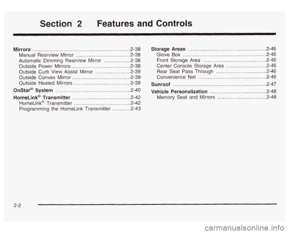 PONTIAC BONNEVILLE 2003 Repair Manual Section 2 Features and Controls 
Mirrors .................................................... 2.38 
Manual  Rearview  Mirror 
................................. 2.38 
Automatic  Dimming  Rearview  Mirr