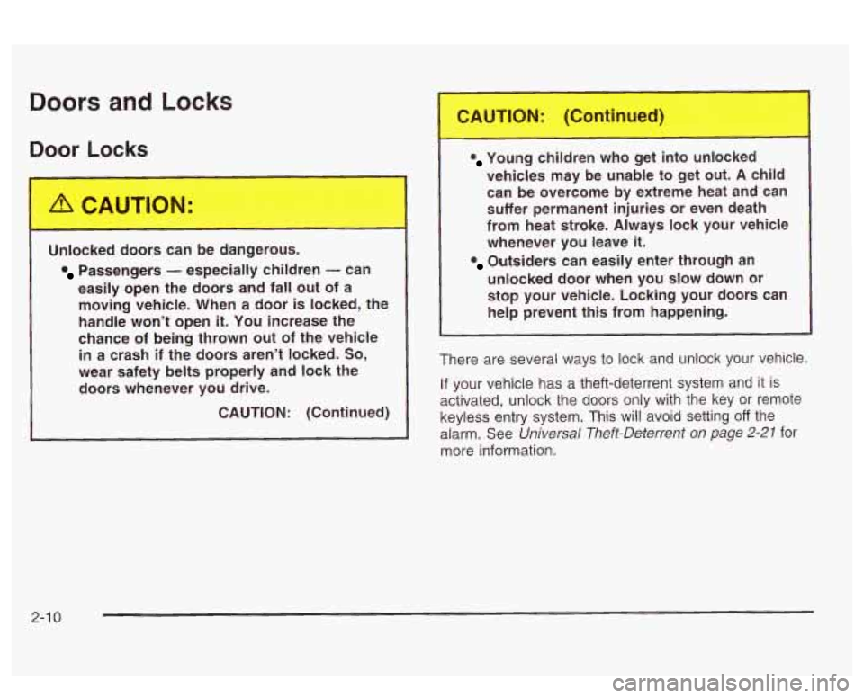 PONTIAC BONNEVILLE 2003 Manual PDF Doors and Locks
Door Locks
Unlc,.<ed doors can be dangerous.
Passengers - especially children - can
easily open the doors and fall out of a moving vehicle. When a door
is locked, PONTIAC BONNEVILLE 2003 Manual PDF Doors and Locks
Door Locks
Unlc,.<ed doors can be dangerous.
Passengers - especially children - can
easily open the doors and fall out of a moving vehicle. When a door
is locked,