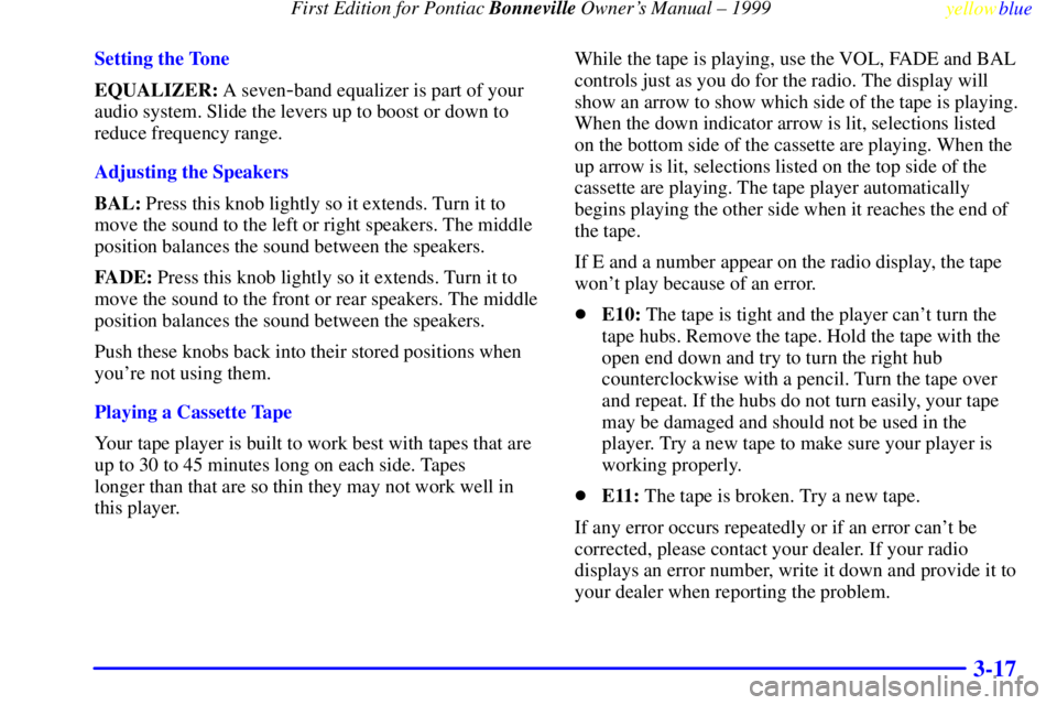 PONTIAC BONNEVILLE 1999  Owners Manual  First Edition for Pontiac Bonneville Owners Manual ± 1999
yellowblue     
3-17
Setting the Tone
EQUALIZER: A seven
-band equalizer is part of your
audio system. Slide the levers up to boost or down