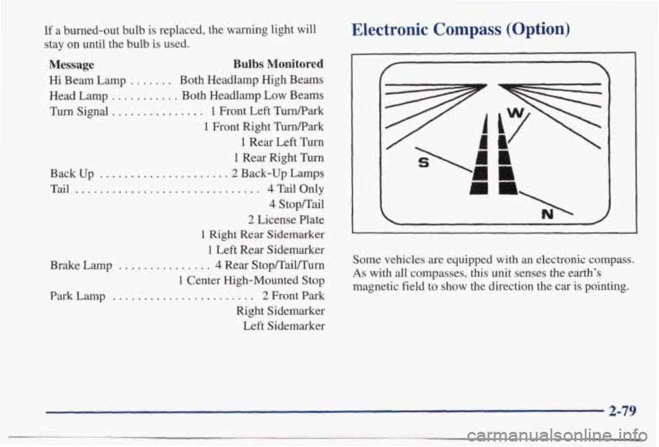 PONTIAC BONNEVILLE 1998 Owners Manual If a bumed-out bulb is replaced, the warning light will
stay on until the bulb is used.
Message
Hi Beam Lamp . .
Head Lamp .......
Turn Signal .........
Back Up . .
Tail ......
PONTIAC BONNEVILLE 1998 Owners Manual If a bumed-out bulb is replaced, the warning light will
stay on until the bulb is used.
Message
Hi Beam Lamp . .
Head Lamp .......
Turn Signal .........
Back Up . .
Tail ......