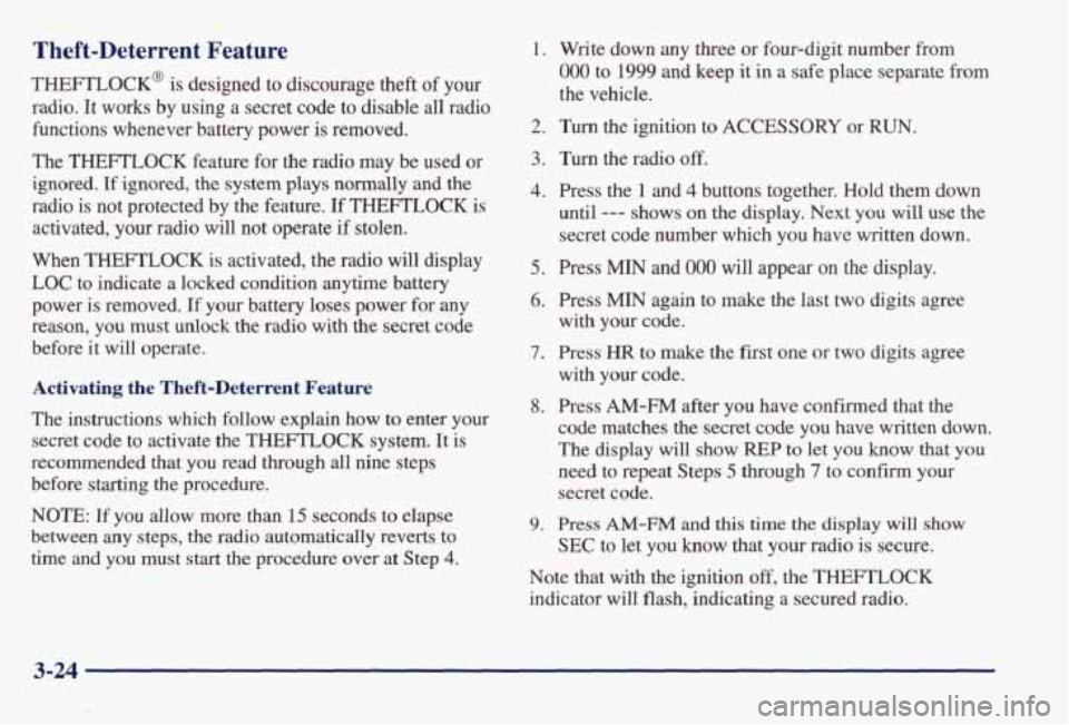 PONTIAC BONNEVILLE 1998 Owners Manual Theft-Deterrent Feature
THEFTLOCK@ is designed to discourage theft of your
radio. It works by using a secret code to disable all radio
functions whenever battery power
is removed.
The PONTIAC BONNEVILLE 1998 Owners Manual Theft-Deterrent Feature
THEFTLOCK@ is designed to discourage theft of your
radio. It works by using a secret code to disable all radio
functions whenever battery power
is removed.
The