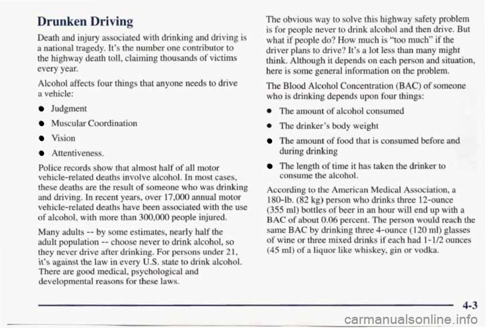 PONTIAC BONNEVILLE 1998  Owners Manual Drunken  Driving 
Death  and  injury  associated  with  drinking  and  driving  is 
a  national  tragedy.  It’s  the  number  one  contributor to 
the  highway  death  toll,  claiming  thousands  of