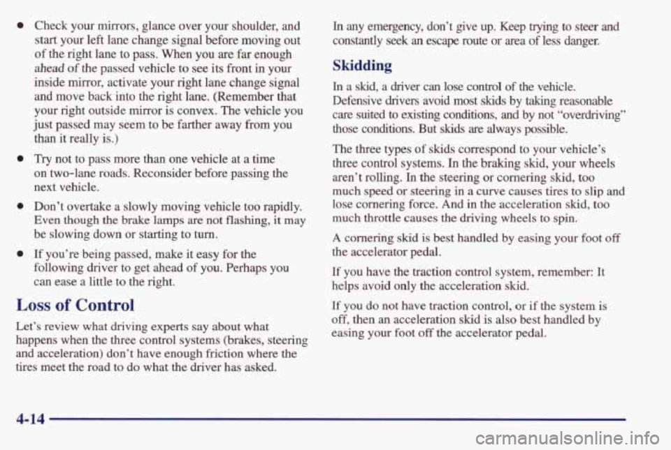 PONTIAC BONNEVILLE 1998  Owners Manual 0 
0 
0 
0 
Check  your  mirrors,  glance  over  your  shoulder, and 
start  your  left  lane  change signal before  moving  out 
of  the  right  lane 
to pass. When you  are far enough 
ahead 
of the
