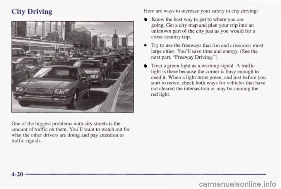 PONTIAC BONNEVILLE 1998  Owners Manual City Driving 
One of the  biggest  problems  with  city  streets is the 
amount 
of traEc  on  them.  You’ll  want  to watch  out  for 
what  the  other  drivers  are 
doing and pay attention  to 
t