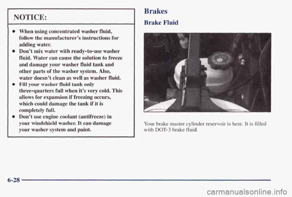 PONTIAC BONNEVILLE 1998 Owners Manual NOTICE:
0
0
0
0
When using concentrated washer fluid,
follow the manufacturer’s instructions for
adding water.
Don’t
mix water with ready-to-use washer
fluid. Water can cause PONTIAC BONNEVILLE 1998 Owners Manual NOTICE:
0
0
0
0
When using concentrated washer fluid,
follow the manufacturer’s instructions for
adding water.
Don’t
mix water with ready-to-use washer
fluid. Water can cause