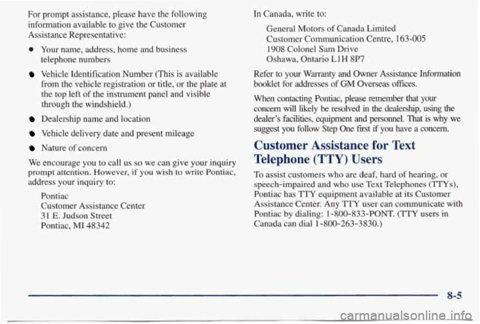 PONTIAC BONNEVILLE 1998 Owners Manual For prompt assistance, please have the following information available to give the Customer Assistance Representative:
0 Your name, address, home and business
telephone numbers
Ve PONTIAC BONNEVILLE 1998 Owners Manual For prompt assistance, please have the following information available to give the Customer Assistance Representative:
0 Your name, address, home and business
telephone numbers
Ve