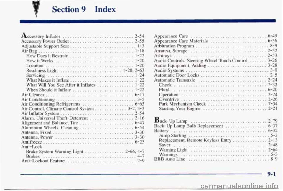PONTIAC BONNEVILLE 1998  Owners Manual Section 9 Index 
Accessory Inflator ............................. 2-54 
Accessory  Power  Outlet 
.......................... 2-55 
Adjustable  Support  Seat 
........................... 1-3 
AirBag 
.