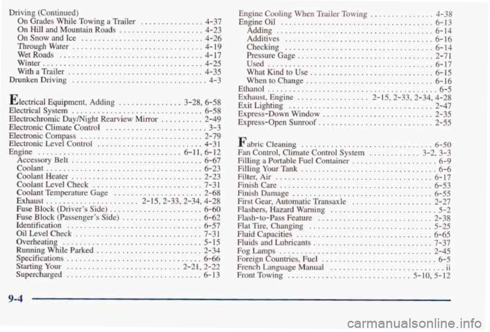 PONTIAC BONNEVILLE 1998  Owners Manual Driving  (Continued) On  Grades  While  Towing  a  Trailer 
............... 4-37 
On  Hill  and  Mountain  Roads 
.................... 4-23 
On  Snow  and  Ice 
............................. 4-26 
Thr