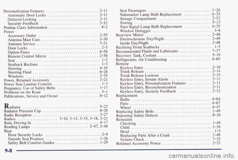 PONTIAC BONNEVILLE 1998  Owners Manual Personalization  Features ......................... 2-  11 
Automatic  Door  Locks 
......................... 2-  11 
Delayed  Locking 
............................. 2-  11 
Security 
Feedback .......