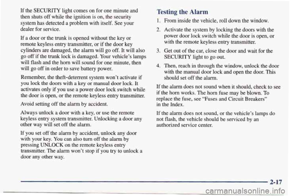 PONTIAC BONNEVILLE 1998 Manual PDF If the SECURITY light  comes  on  for  one  minute  and 
then  shuts 
off while  the  ignition  is  on,  the  security 
system  has  detected  a  problem  with  itself.  See  your 
dealer  for  servic