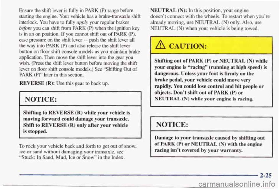 PONTIAC BONNEVILLE 1998 Manual Online Ensure the shift lever is fully in PARK (P) range before
starting the engine. Your vehicle has a brake-transaxle shift
interlock. You have to fully apply your regular brakes
b#ore you ca PONTIAC BONNEVILLE 1998 Manual Online Ensure the shift lever is fully in PARK (P) range before
starting the engine. Your vehicle has a brake-transaxle shift
interlock. You have to fully apply your regular brakes
b#ore you ca