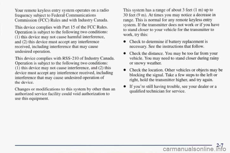 PONTIAC FIREBIRD 1998  Owners Manual Your remote  keyless  entry  system  operates  on  a  radio 
frequency  subject  to  Federal  Communications 
Commission  (FCC)  Rules  and  with  Industry  Canada. 
This  device  complies  with 
Part