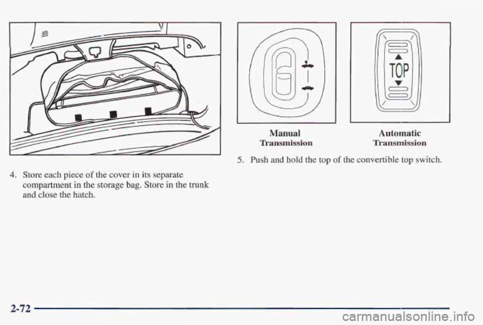 PONTIAC FIREBIRD 1997 Owners Manual 4. Store each piece of the cover in its separate
compartment
in the storage bag. Store in the trunk
and close the hatch.
Manual
7lkansmission
~~~ ~
Automatic
Transmission
5, Push and hold PONTIAC FIREBIRD 1997 Owners Manual 4. Store each piece of the cover in its separate
compartment
in the storage bag. Store in the trunk
and close the hatch.
Manual
7lkansmission
~~~ ~
Automatic
Transmission
5, Push and hold