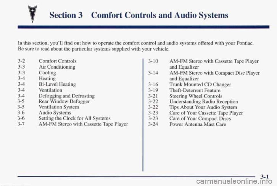 PONTIAC FIREBIRD 1997  Owners Manual Section 3 Comfort Controls  and  Audio Systems 
In this section, you’ll find out how to  operate  the comfort  control and audio  systems  offered with your Pontiac. 
Be  sure  to read  about  the p