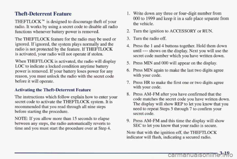 PONTIAC FIREBIRD 1997  Owners Manual Theft-Deterrent  Feature 
THEFTLOCK" is designed  to  discourage  theft  of your 
radio.  It  works by using 
a secret  code  to  disable  all  radio 
functions  whenever  battery  power  is  removed.