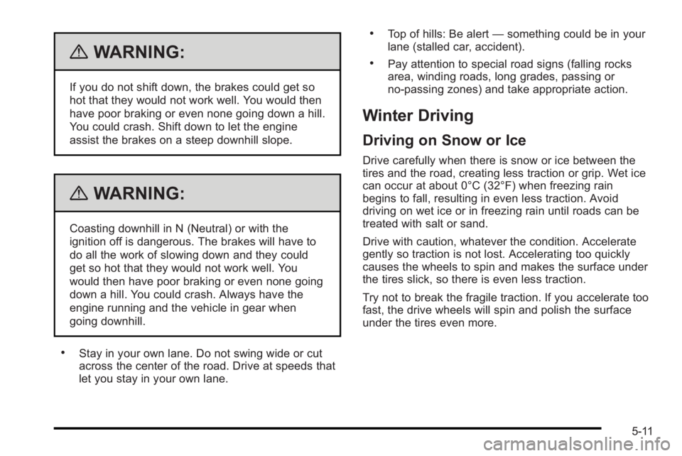 PONTIAC G3 2010 Manual PDF {WARNING:
If you do not shift down, the brakes could get so
hot that they would not work well. You would then
have poor braking or even none going down a hill.
You could crash. Shift down to let the e PONTIAC G3 2010 Manual PDF {WARNING:
If you do not shift down, the brakes could get so
hot that they would not work well. You would then
have poor braking or even none going down a hill.
You could crash. Shift down to let the e