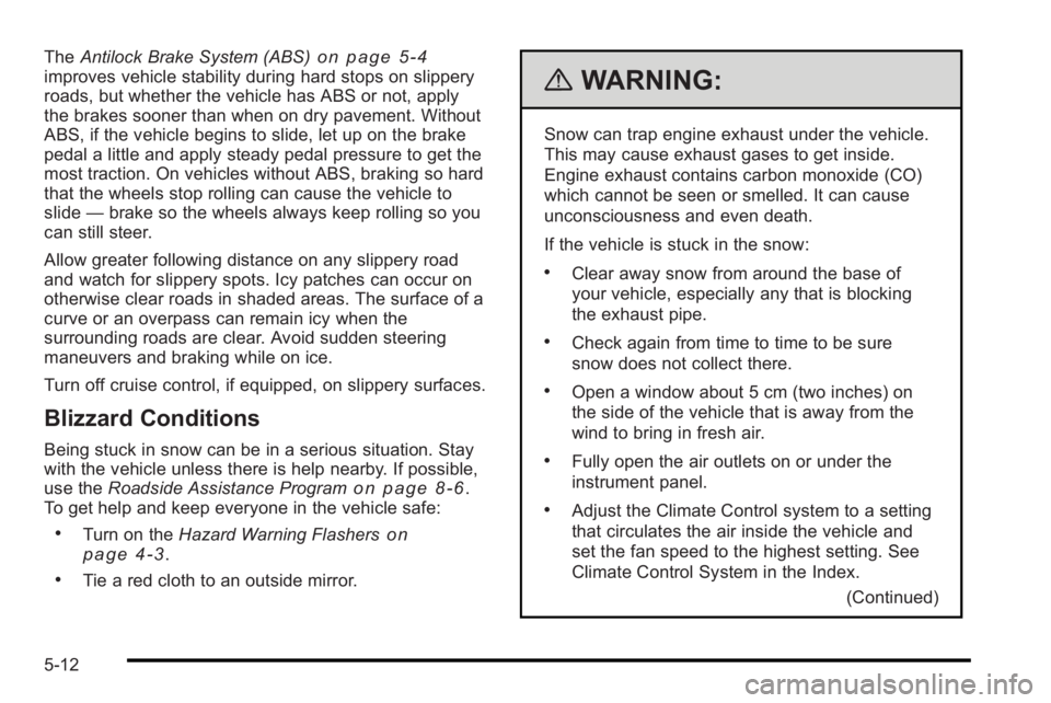 PONTIAC G3 2010 Manual PDF TheAntilock Brake System (ABS)on page 5‑4improves vehicle stability during hard stops on slippery
roads, but whether the vehicle has ABS or not, apply
the brakes sooner than when on dry pavement. Wi PONTIAC G3 2010 Manual PDF TheAntilock Brake System (ABS)on page 5‑4improves vehicle stability during hard stops on slippery
roads, but whether the vehicle has ABS or not, apply
the brakes sooner than when on dry pavement. Wi
