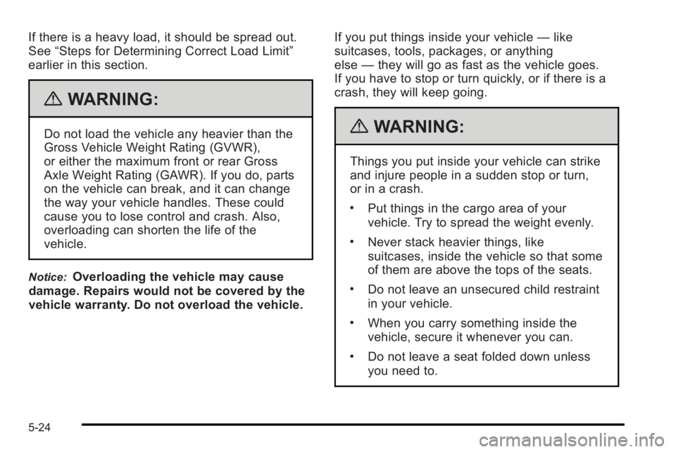 PONTIAC G3 2010 Manual PDF If there is a heavy load, it should be spread out.
See“Steps for Determining Correct Load Limit”
earlier in this section.
{WARNING:
Do not load the vehicle any heavier than the
Gross Vehicle Weigh PONTIAC G3 2010 Manual PDF If there is a heavy load, it should be spread out.
See“Steps for Determining Correct Load Limit”
earlier in this section.
{WARNING:
Do not load the vehicle any heavier than the
Gross Vehicle Weigh