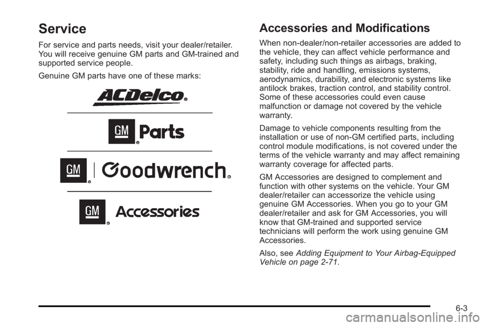 PONTIAC G3 2010 Owners Manual Service
For service and parts needs, visit your dealer/retailer.
You will receive genuine GM parts and GM-trained and
supported service people.
Genuine GM parts have one of these marks:
Accessories an PONTIAC G3 2010 Owners Manual Service
For service and parts needs, visit your dealer/retailer.
You will receive genuine GM parts and GM-trained and
supported service people.
Genuine GM parts have one of these marks:
Accessories an