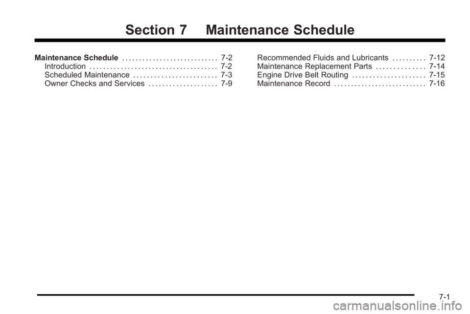 PONTIAC G3 2010  Owners Manual Section 7 Maintenance Schedule
Maintenance Schedule. . . . . . . . . . . . . . . . . . . . . . . . . . . . 7-2
Introduction . . . . . . . . . . . . . . . . . . . . . . . . . . . . . . . . . . . . . 7-