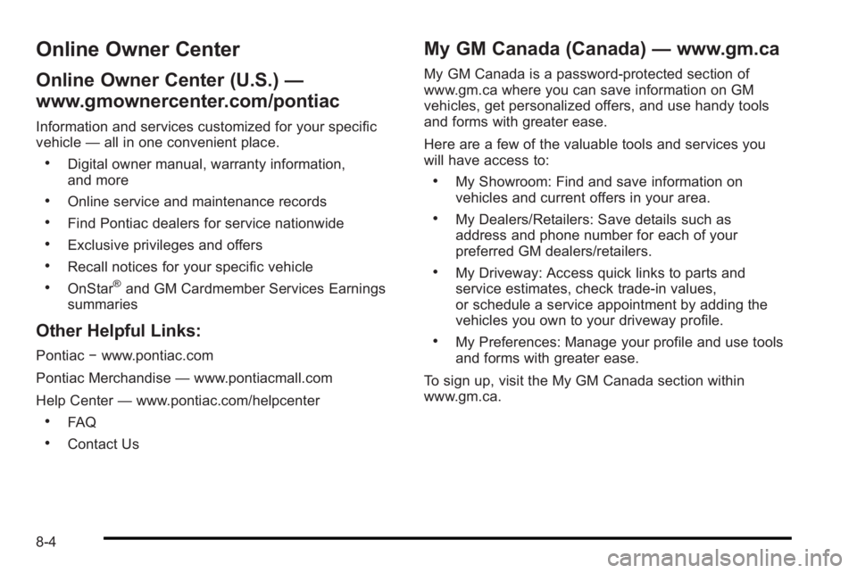 PONTIAC G3 2010  Owners Manual Online Owner Center
Online Owner Center (U.S.)—
www.gmownercenter.com/pontiac
Information and services customized for your specific
vehicle —all in one convenient place.
.Digital owner manual, war