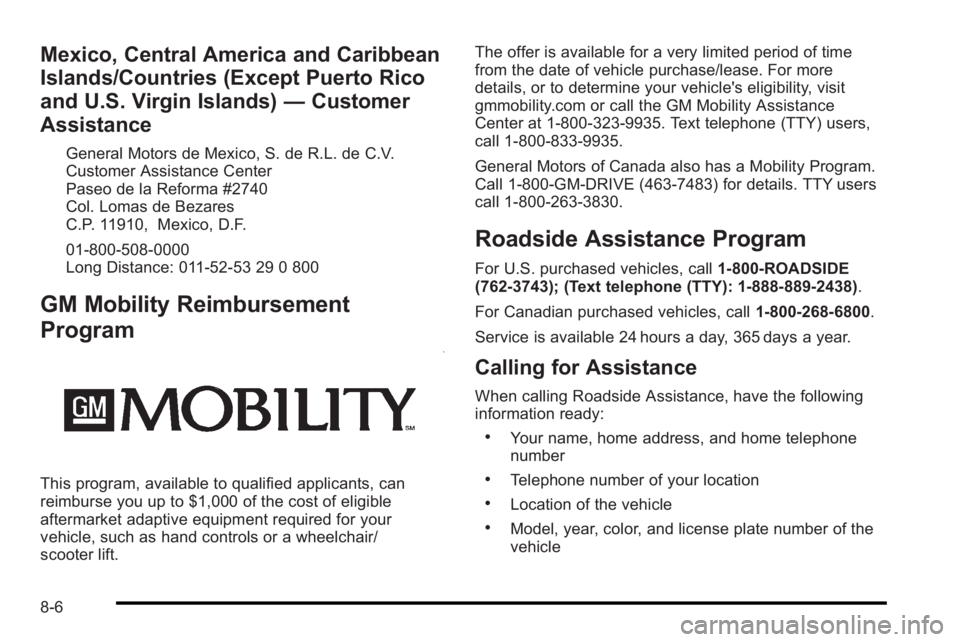 PONTIAC G3 2010  Owners Manual Mexico, Central America and Caribbean
Islands/Countries (Except Puerto Rico
and U.S. Virgin Islands)—Customer
Assistance
General Motors de Mexico, S. de R.L. de C.V.
Customer Assistance Center
Paseo