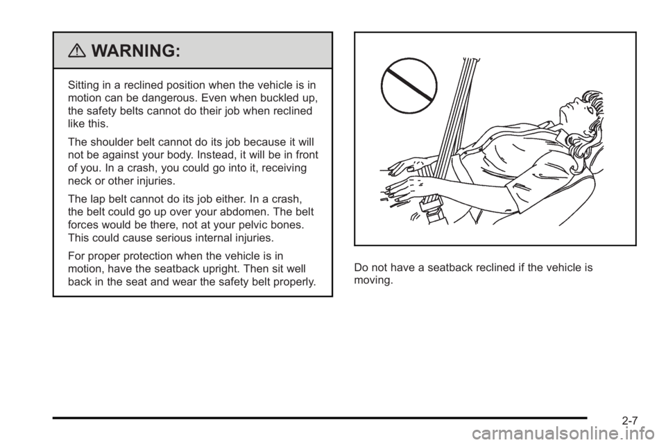 PONTIAC G3 2010 Owners Manual {WARNING:
Sitting in a reclined position when the vehicle is in
motion can be dangerous. Even when buckled up,
the safety belts cannot do their job when reclined
like this.
The shoulder belt cannot do PONTIAC G3 2010 Owners Manual {WARNING:
Sitting in a reclined position when the vehicle is in
motion can be dangerous. Even when buckled up,
the safety belts cannot do their job when reclined
like this.
The shoulder belt cannot do