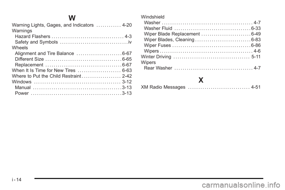 PONTIAC G3 2010  Owners Manual W
Warning Lights, Gages, and Indicators . . . . . . . . . . . . 4-20
WarningsHazard Flashers . . . . . . . . . . . . . . . . . . . . . . . . . . . . . . . . . . . 4-3
Safety and Symbols . . . . . . . 