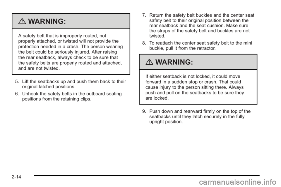 PONTIAC G3 2010 Owners Manual {WARNING:
A safety belt that is improperly routed, not
properly attached, or twisted will not provide the
protection needed in a crash. The person wearing
the belt could be seriously injured. After ra PONTIAC G3 2010 Owners Manual {WARNING:
A safety belt that is improperly routed, not
properly attached, or twisted will not provide the
protection needed in a crash. The person wearing
the belt could be seriously injured. After ra