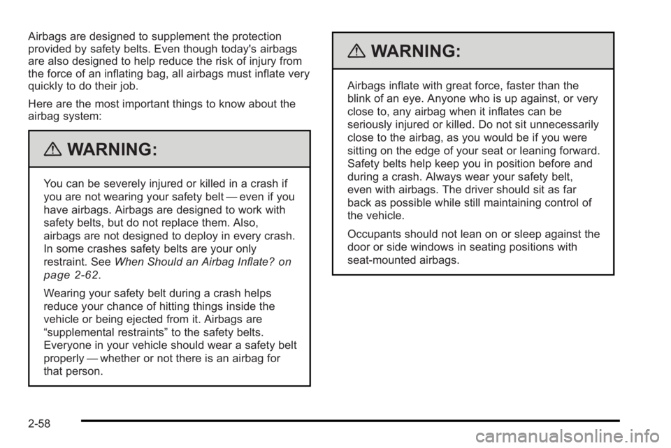 PONTIAC G3 2010 Owners Manual Airbags are designed to supplement the protection
provided by safety belts. Even though today's airbags
are also designed to help reduce the risk of injury from
the force of an inflating bag, all PONTIAC G3 2010 Owners Manual Airbags are designed to supplement the protection
provided by safety belts. Even though today's airbags
are also designed to help reduce the risk of injury from
the force of an inflating bag, all