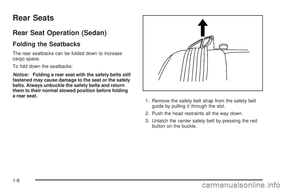 PONTIAC G3 2009  Owners Manual Rear Seats
Rear Seat Operation (Sedan)
Folding the Seatbacks
The rear seatbacks can be folded down to increase
cargo space.
To fold down the seatbacks:
Notice:Folding a rear seat with the safety belts