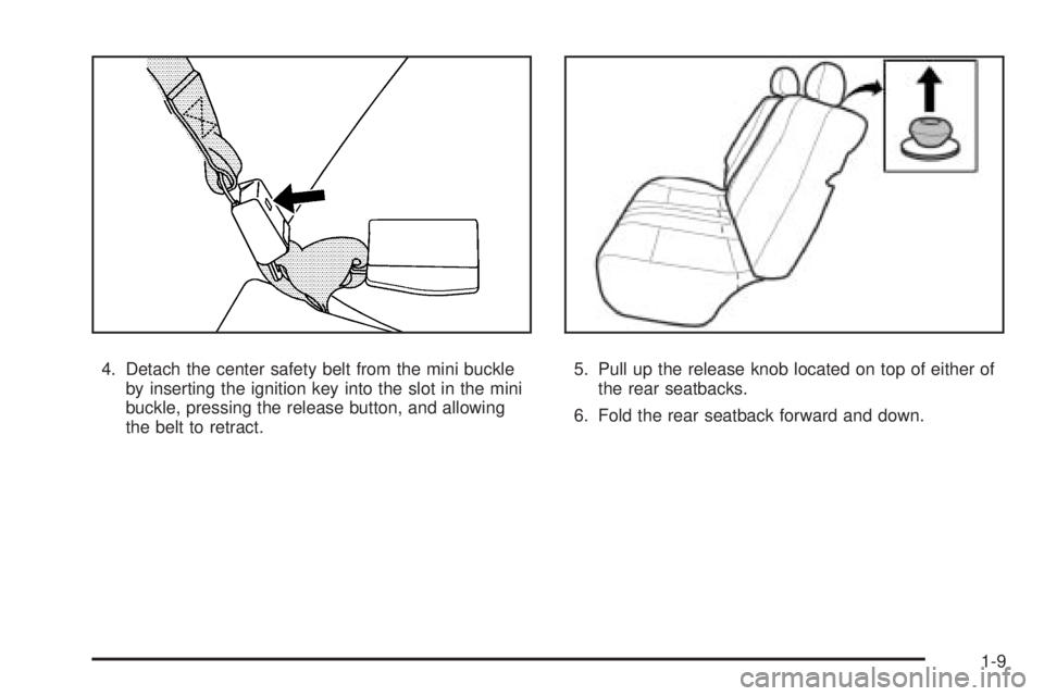 PONTIAC G3 2009 User Guide 4. Detach the center safety belt from the mini buckle
by inserting the ignition key into the slot in the mini
buckle, pressing the release button, and allowing
the belt to retract.5. Pull up the relea