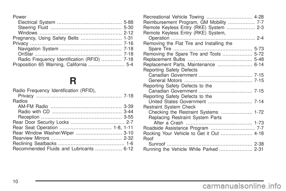 PONTIAC G3 2009  Owners Manual Power
Electrical System.........................................5-88
Steering Fluid.............................................5-30
Windows....................................................2-12
Pre