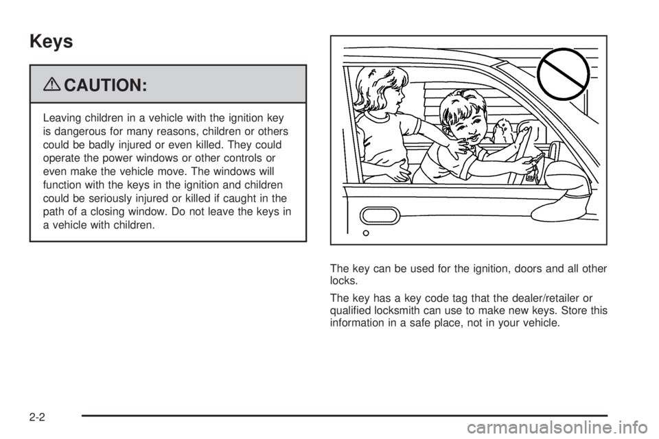 PONTIAC G3 2009 Manual PDF Keys
{CAUTION:
Leaving children in a vehicle with the ignition key
is dangerous for many reasons, children or others
could be badly injured or even killed. They could
operate the power windows or othe PONTIAC G3 2009 Manual PDF Keys
{CAUTION:
Leaving children in a vehicle with the ignition key
is dangerous for many reasons, children or others
could be badly injured or even killed. They could
operate the power windows or othe