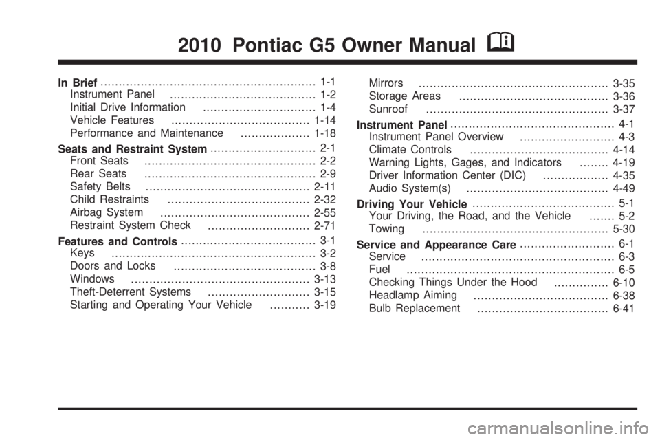 PONTIAC G5 2010  Owners Manual In Brief........................................................... 1-1
Instrument Panel ........................................ 1-2
Initial Drive Information ............................... 1-4
Vehi