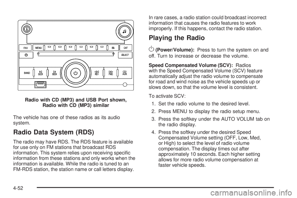 PONTIAC G5 2010 Owners Manual The vehicle has one of these radios as its audio
system.
Radio Data System (RDS)
The radio may have RDS. The RDS feature is available
for use only on FM stations that broadcast RDS
information. This s PONTIAC G5 2010 Owners Manual The vehicle has one of these radios as its audio
system.
Radio Data System (RDS)
The radio may have RDS. The RDS feature is available
for use only on FM stations that broadcast RDS
information. This s