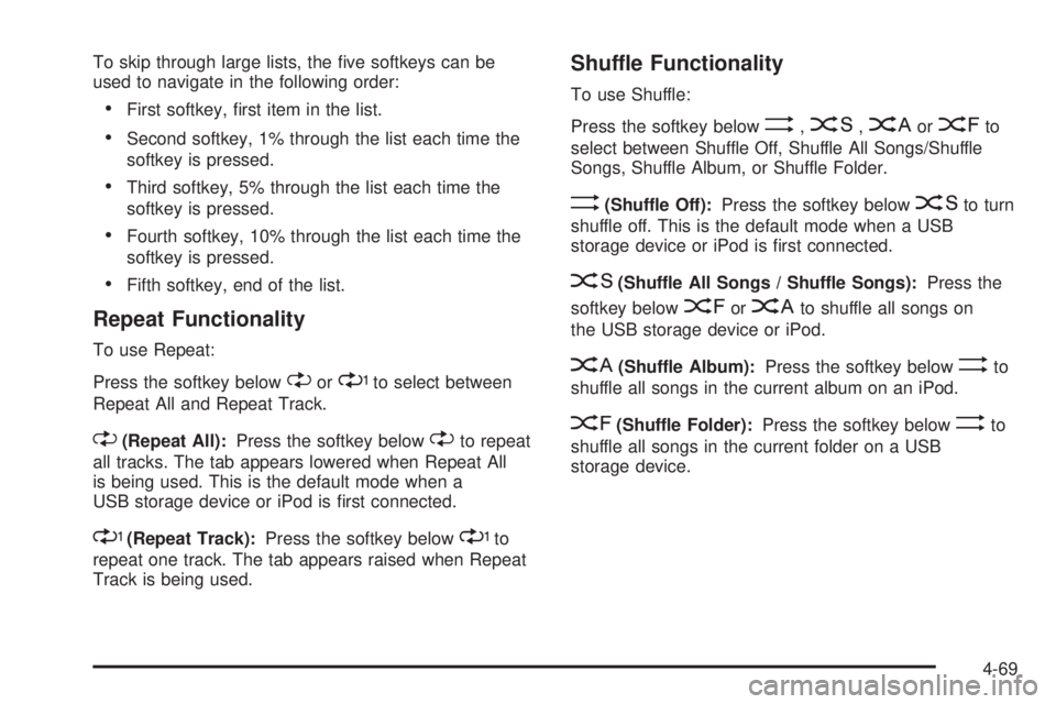 PONTIAC G5 2010 Workshop Manual To skip through large lists, the five softkeys can be
used to navigate in the following order:
•First softkey, first item in the list.
•Second softkey, 1% through the list each time the
softkey PONTIAC G5 2010 Workshop Manual To skip through large lists, the five softkeys can be
used to navigate in the following order:
•First softkey, first item in the list.
•Second softkey, 1% through the list each time the
softkey