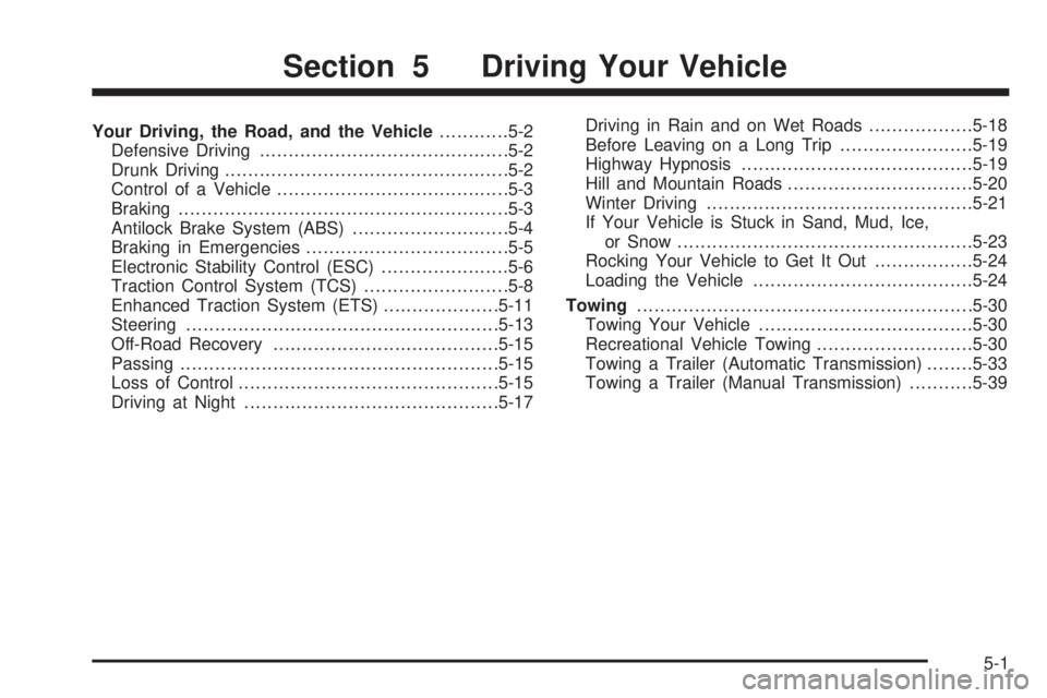 PONTIAC G5 2010  Owners Manual Your Driving, the Road, and the Vehicle............5-2
Defensive Driving .......................................... .5-2
Drunk Driving ................................................ .5-2
Control of 