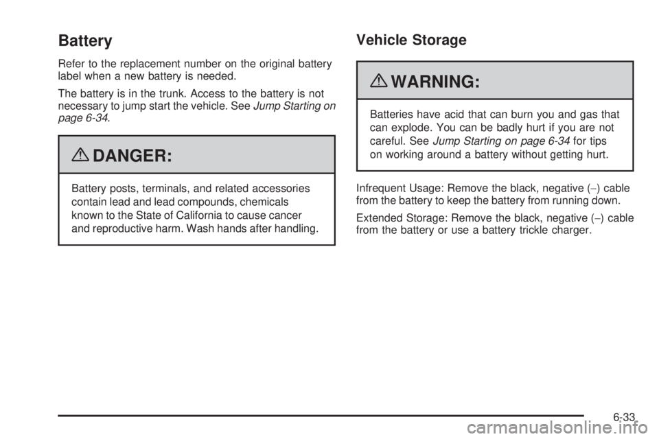 PONTIAC G5 2010 Owners Manual Battery
Refer to the replacement number on the original battery
label when a new battery is needed.
The battery is in the trunk. Access to the battery is not
necessary to jump start the vehicle. SeeJu PONTIAC G5 2010 Owners Manual Battery
Refer to the replacement number on the original battery
label when a new battery is needed.
The battery is in the trunk. Access to the battery is not
necessary to jump start the vehicle. SeeJu