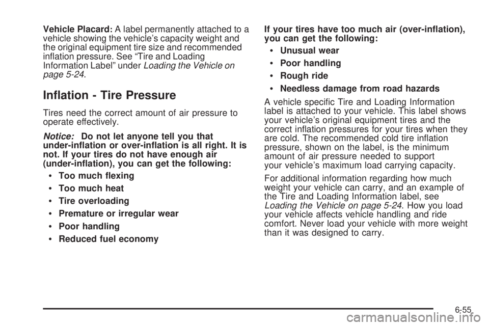 PONTIAC G5 2010  Owners Manual Vehicle Placard:A label permanently attached to a
vehicle showing the vehicle’s capacity weight and
the original equipment tire size and recommended
inﬂation pressure. See “Tire and Loading
Info