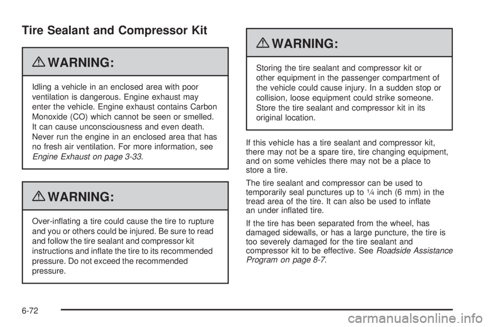 PONTIAC G5 2010 Owners Manual Tire Sealant and Compressor Kit
{WARNING:
Idling a vehicle in an enclosed area with poor
ventilation is dangerous. Engine exhaust may
enter the vehicle. Engine exhaust contains Carbon
Monoxide (CO) wh PONTIAC G5 2010 Owners Manual Tire Sealant and Compressor Kit
{WARNING:
Idling a vehicle in an enclosed area with poor
ventilation is dangerous. Engine exhaust may
enter the vehicle. Engine exhaust contains Carbon
Monoxide (CO) wh