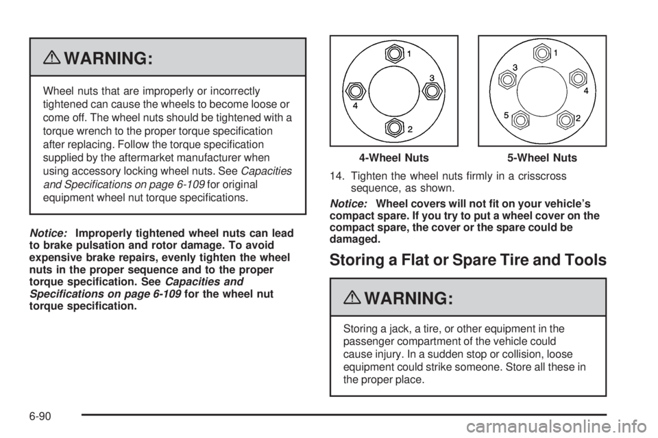 PONTIAC G5 2010 Owners Manual {WARNING:
Wheel nuts that are improperly or incorrectly
tightened can cause the wheels to become loose or
come off. The wheel nuts should be tightened with a
torque wrench to the proper torque speci PONTIAC G5 2010 Owners Manual {WARNING:
Wheel nuts that are improperly or incorrectly
tightened can cause the wheels to become loose or
come off. The wheel nuts should be tightened with a
torque wrench to the proper torque speci