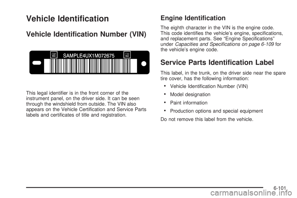 PONTIAC G5 2010  Owners Manual Vehicle Identi�cation
Vehicle Identi�cation Number (VIN)
This legal identiﬁer is in the front corner of the
instrument panel, on the driver side. It can be seen
through the windshield from outside. 