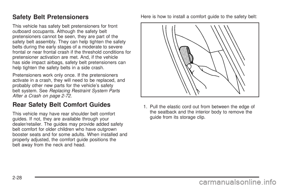 PONTIAC G5 2010 Workshop Manual Safety Belt Pretensioners
This vehicle has safety belt pretensioners for front
outboard occupants. Although the safety belt
pretensioners cannot be seen, they are part of the
safety belt assembly. The PONTIAC G5 2010 Workshop Manual Safety Belt Pretensioners
This vehicle has safety belt pretensioners for front
outboard occupants. Although the safety belt
pretensioners cannot be seen, they are part of the
safety belt assembly. The